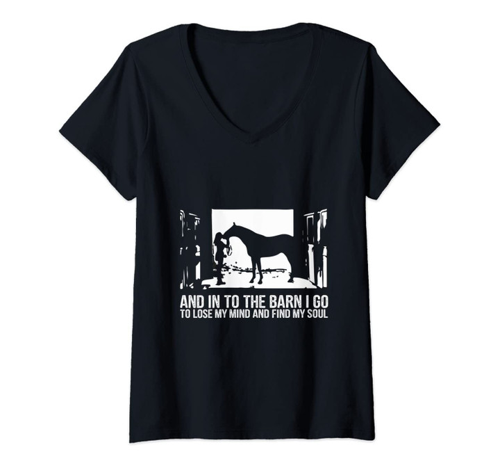 Womens And Into The Barn I Go to Lose My Mind and Find My Soul Gift V-Neck T-Shirt