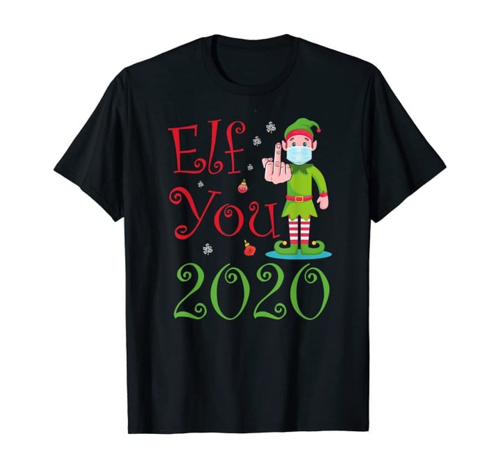 Elf You 2020 Funny Christmas Gift T-Shirt