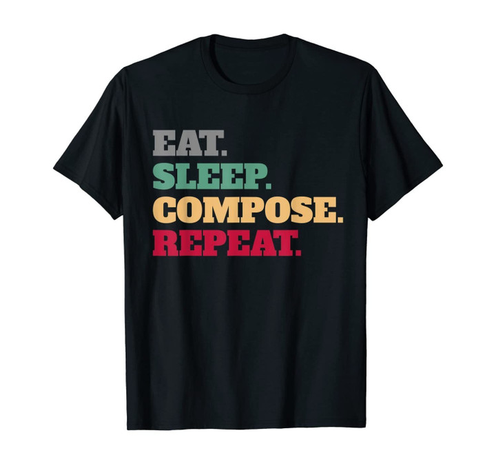 Eat Sleep Compose Repeat Gift Idea Composer T-Shirt