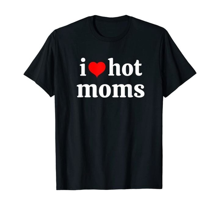 I Love Hot Moms Virginity Duncan Rocks Danny Tee T-Shirt