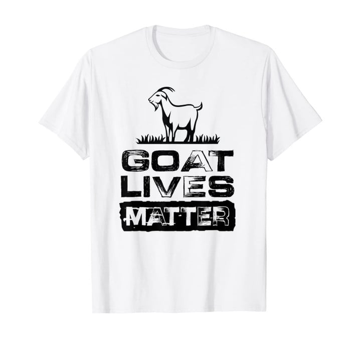 Goat Lives Matter Funny Goat Animal Lover Gift T-Shirt