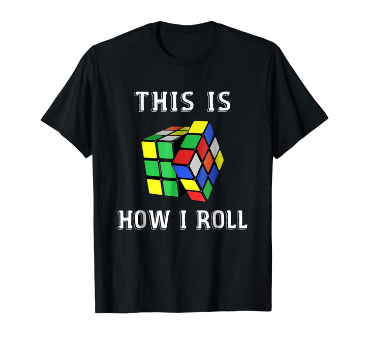 This Is How I Roll Rubik Cube T Shirt For Men Women