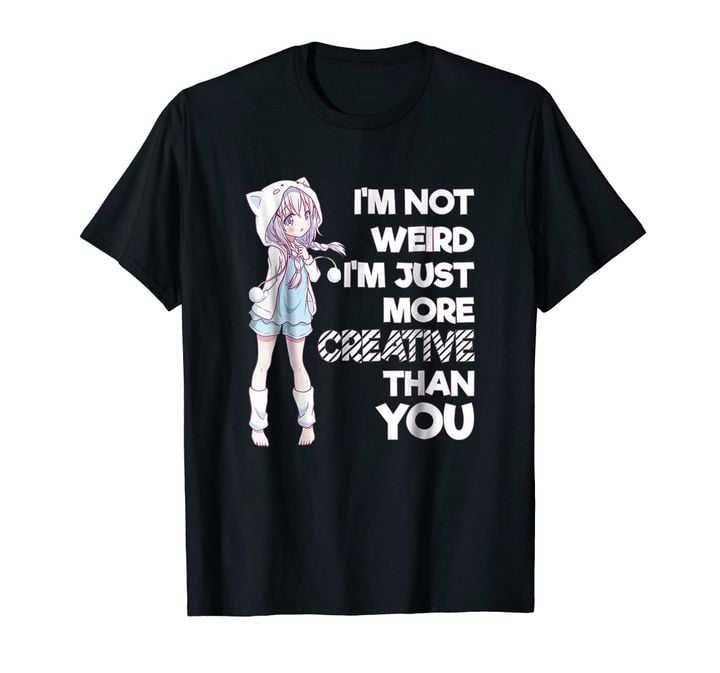 Cute Kawaii I'm Not Weird I'm Creative Anime T-Shirt