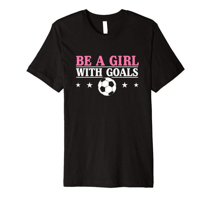 Women Soccer T shirt Girl With Goals Soccer Lover shirt Gift