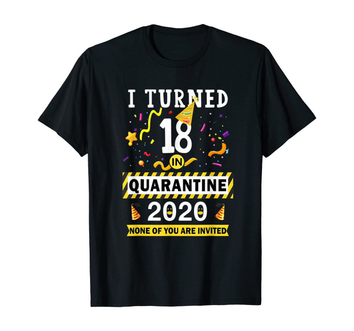 I turned 18 in quarantine Tee-18th birthday Teenager Gifts T-Shirt