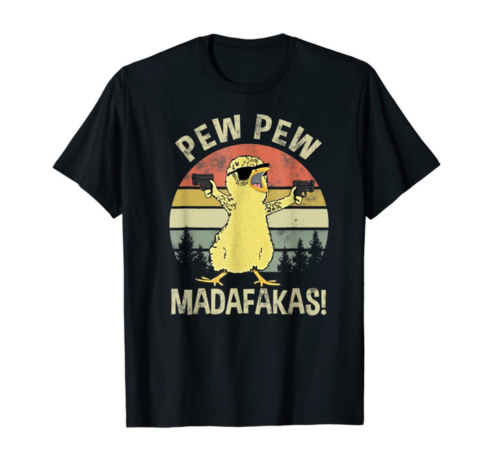 Chicks Pew Pew Madafakas Funny Vintage Chick Lover Gifts Fun T-Shirt