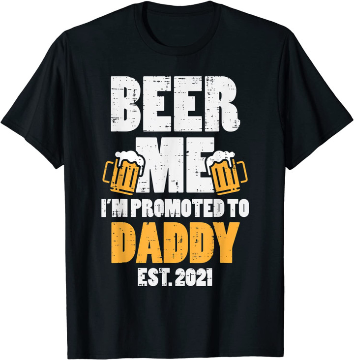 Homme Beer Me Promoted Daddy 2021 Drinking Baby Announcement Gift T-Shirt