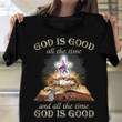 Unicorn God Is Good All The Time Shirt Crown Of Thorns Christian T-Shirt Gifts For Friend