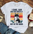 Husky I Came Saw And Had Directly Not In The Mood T-Shirt Funny Sarcasm Sayings Husky Shirt