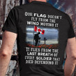 Canada Our Flag Doesn't Fly From The Wind Move It Shirt Honor Fallen Soldiers Remembrance Day
