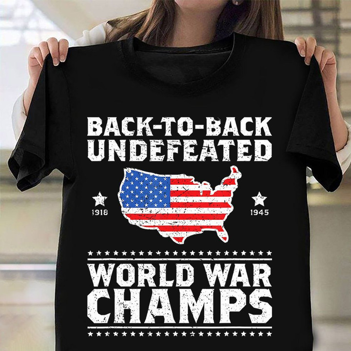Back To Back Undefeated World War Champs T-Shirt July 4th US Flag Shirt Army Gifts 2021