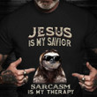 Sloth Jesus Is My Savior Sarcasm Is My Therapy Shirt Funny Sarcastic T-Shirt Sayings