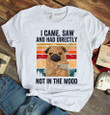 Pug  I Came Saw And Had Directly Not In The Mood Shirt Cool Sayings Funny Dog Graphic Tee