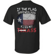 If The Flag Offends You Kiss My Texass T-Shirt Funny Texas Shirt Texas Strong Forever