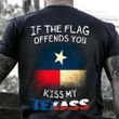 If The Flags Offends You Kiss My Texass Shirt Vintage Old Retro