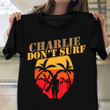 Charlie Don't Surf T-Shirt Movie War Funny Graphic Tees Vietnam Veteran Gift