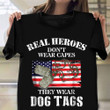 Real Heroes Don't Wear Capes They Wear Dog Tags T-Shirt Funny Army Shirt Gift For Papa