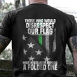 Thin Line Those Who Disrespect Our Flag Have Never Been Handed A Folded On Shirt Patriotic