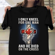 Canada I Only Kneel For One Man And He Dies On Cross T-Shirt Mens Womens Christian Shirt