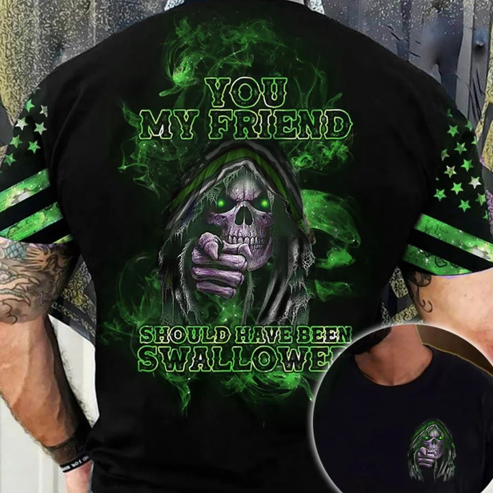Green Skull Shirt You My Friend What Does You Should Have Been Swallowed Men Merchandise