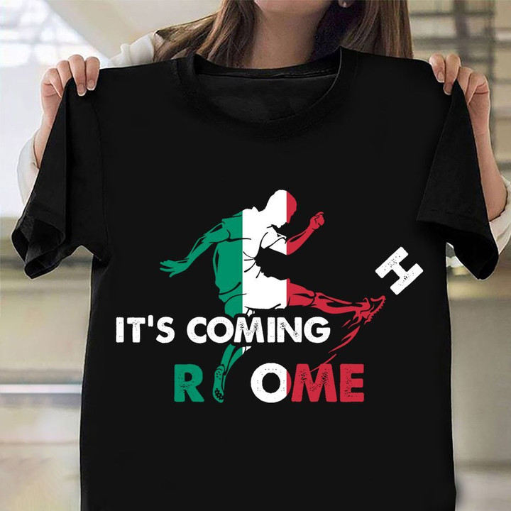 It's Coming Rome Italy Soccer Shirt Funny Italy Euro Champions Shirt 2021