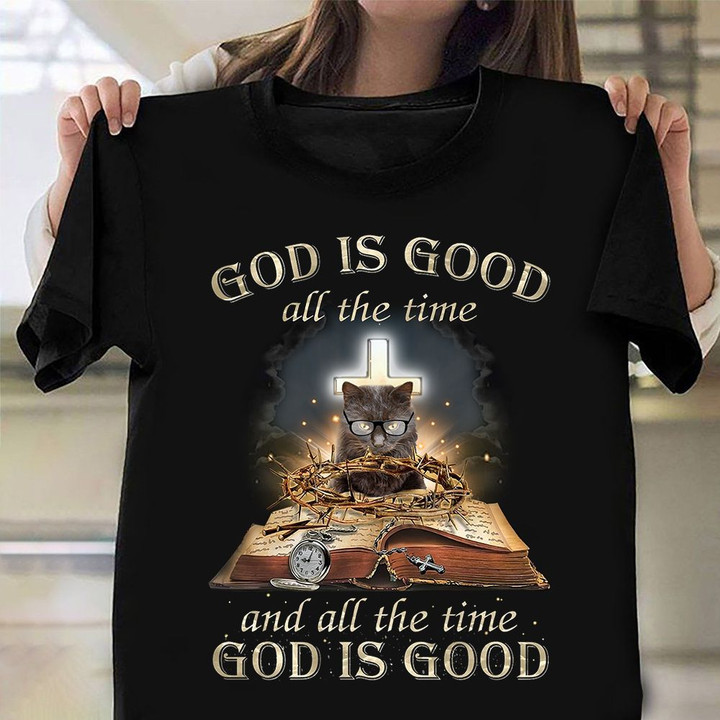 Cat God Is Good All The Time Shirt Cross Christian T-Shirt Gifts For Cat Lovers