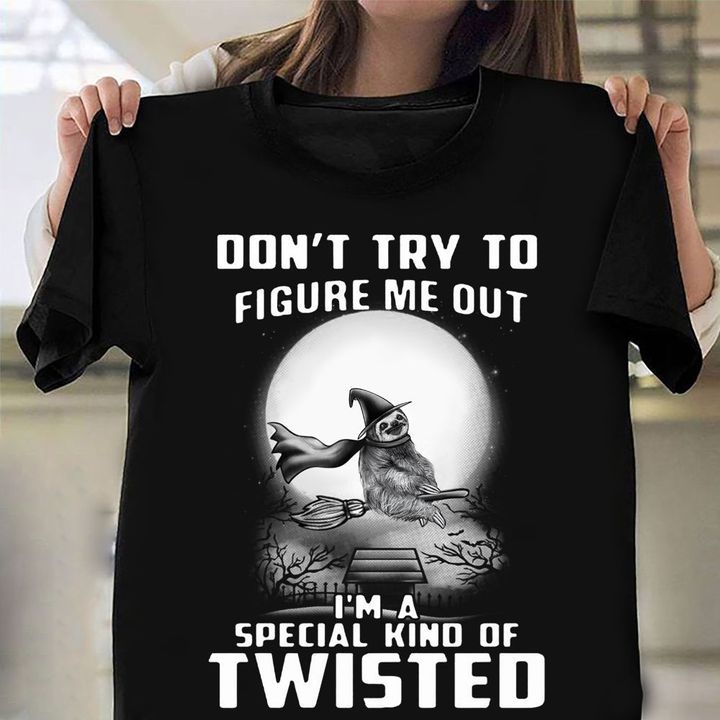Sloth Witch I'm A Special Kind Of Twisted Shirt Funny Sayings Halloween Shirt For Adults