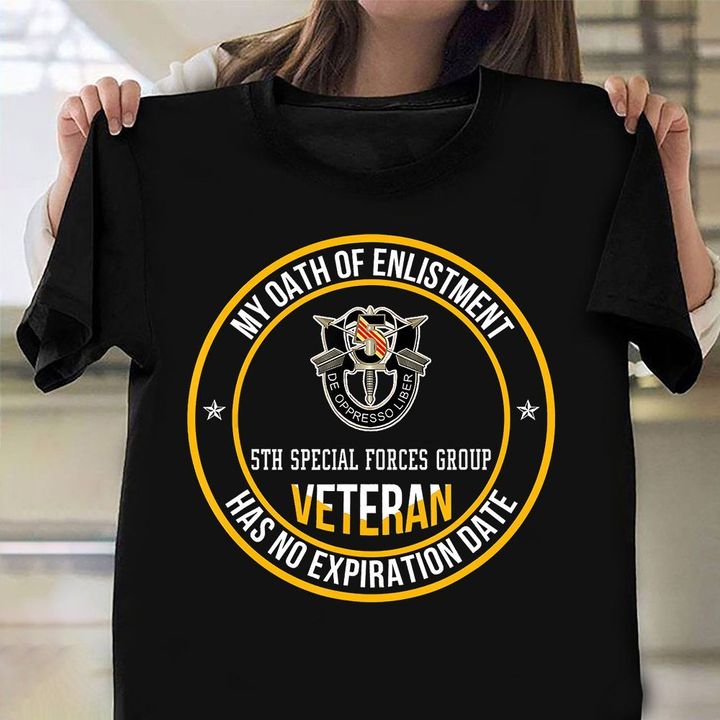 5th Special Forces Group Veteran Shirt My Oath Of Enlistment T-Shirt Military Fathers Day Gift