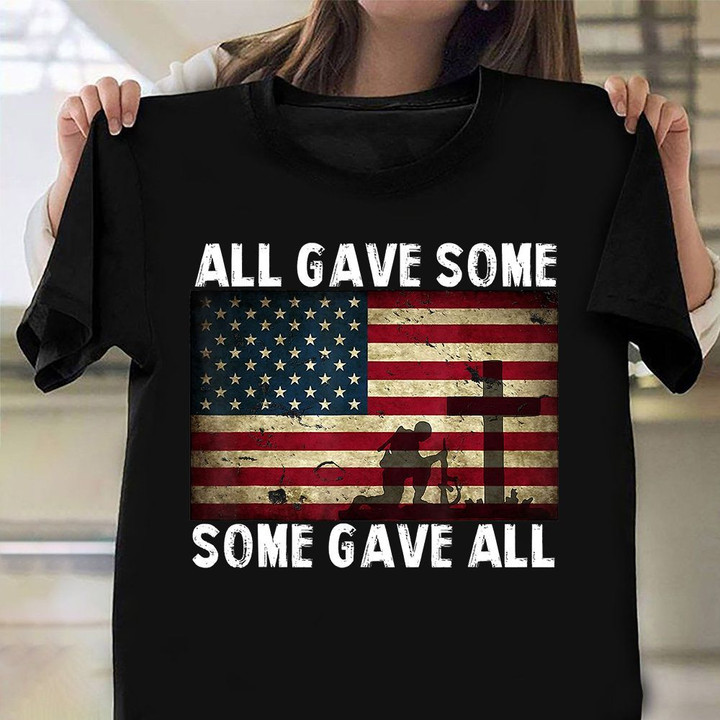 All Gave Some Some Gave All Shirt American Veteran T-Shirt Gifts For Army Veterans