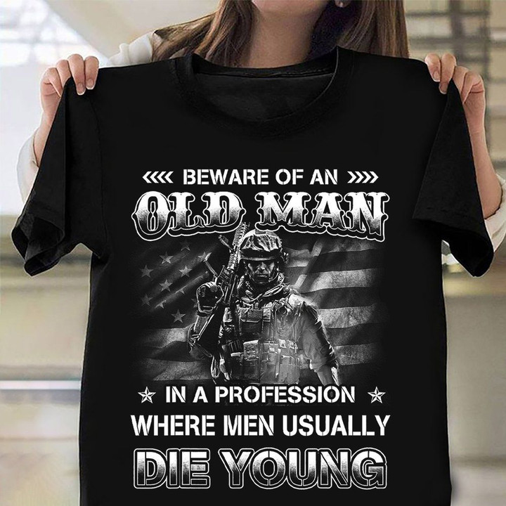 Beware Of An Old Man In A Profession Shirt Retro Graphic Army T-Shirts Gifts For Veterans