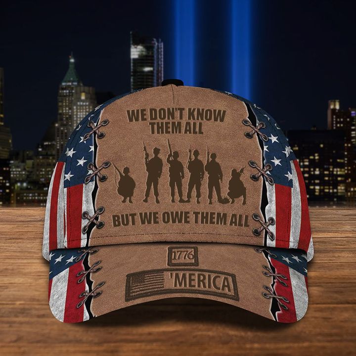 We Don't Know Them All But We Owe Them All Hat 1776 'Merica Patriotic Gifts For Veterans Day
