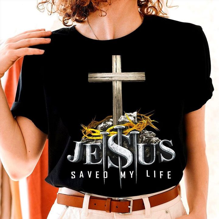 Cross Jesus Saved My Life Shirt Graphic Print Tee Christian Gifts For Women