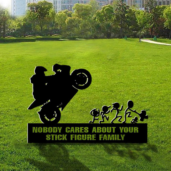 Motorbiker Nobody Cares About Your Stick Family Yard Sign Funny Sign Gift For Motorcycle Riders