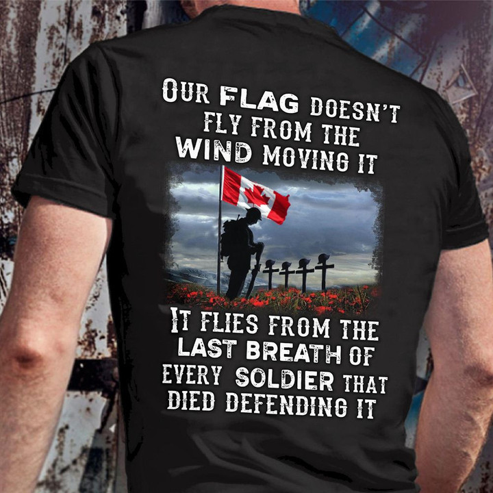 Canada Our Flag Doesn't Fly From The Wind Move It Shirt Mens Remembrance Day Gift For Veteran