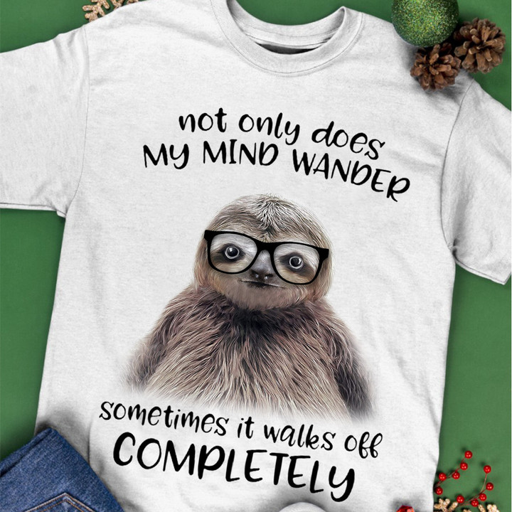Sloth Not Only Does My Mind Wander Shirt Funny Quotes T-Shirt Gifts For Cousin