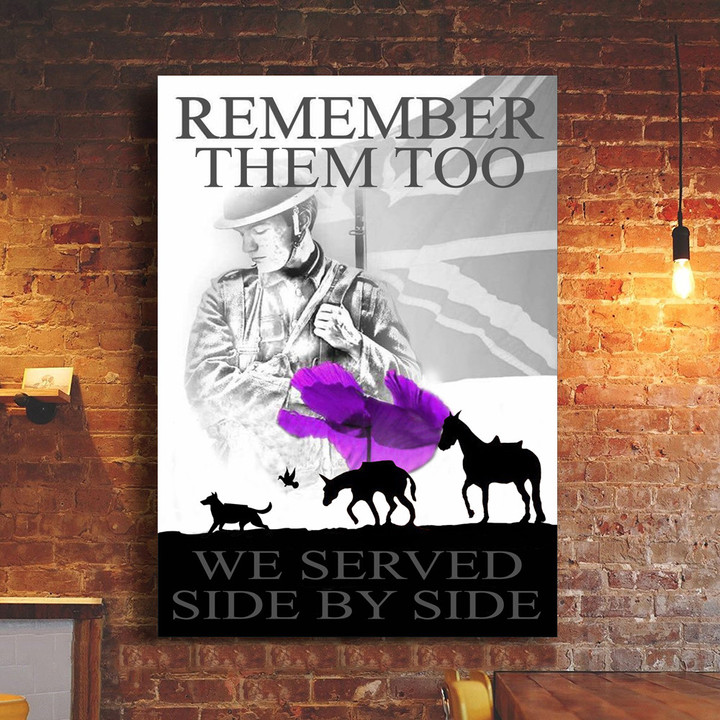 UK Veteran Animals Remember Them Too We Served Side By Side Poster Sacrificed Animals Remember