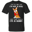 Corgi I'm Telling You I'm Not a Dog T-Shirt Tattoos I Love Dad, Fathers Day Gifts From Daughter