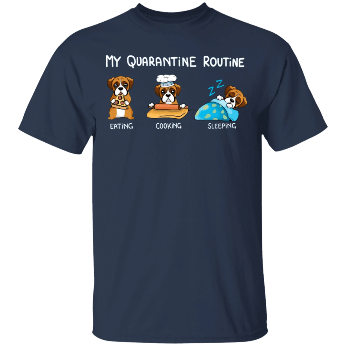 Boxer My Quarantine Routine Eating Cooking Sleeping - Cute Shirt Sayings Gift For Dog Lover