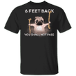 Pug Please 6 Feet Back You Shall Not Pass T-Shirt Funny With Sayings