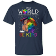 Dachshund In A World Where You Can Be Anything Be Kind T-Shirt Quote Brother Gifts