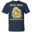Chicken Pew Pew Madafakas T-Shirt Funny Shirt Gifts For Friend