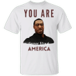You Are George Floyd America T-Shirt Blm Justice For George Shirt