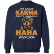 Rottweiler It's Called Karma And It's Pronounced Haha Rottweiler Funny Sweaters Karma Clothing