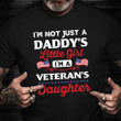 I'm Not Just Daddy's Little Girl Shirt Proud Veteran Quotes Clothing 2021 Gifts Veteran Day