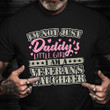 I'm Not Just Daddy Little Girl I Am A Veterans Daughter Shirt Proud Veteran T-Shirt For Women