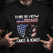 This Is How Americans Take A Knee Shirt Pride Veteran Day T-Shirt Best Gifts For Veterans