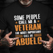 Some People Call Me Veteran Most Important Call Me Abuelo Shirt Proud Grandfather Veteran