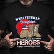 Proud Daughter Of A Wwii Veteran Shirt Most People Never Meet Their Heroes