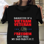 Daughter Of A Vietnam Veteran Freedom Shirt Honor Military Veterans T-Shirt Army Gifts For Dad