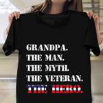 Grandpa The Man The Myth The Veterans Shirt Graphic Tee Good Veterans Day Gifts
